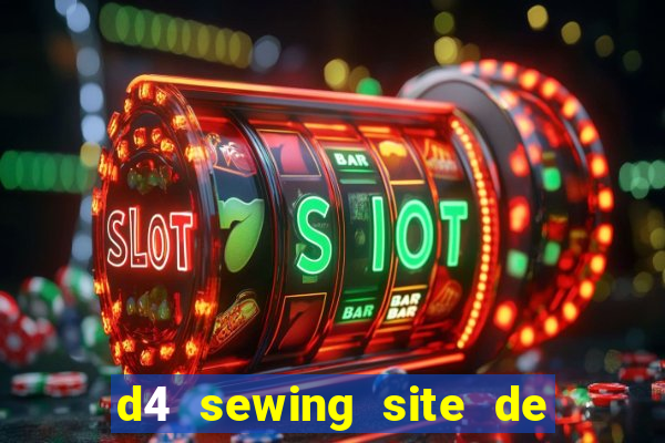 d4 sewing site de relacionamento login entrar